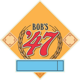 BOB'S '47