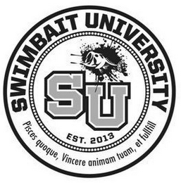 SWIMBAIT UNIVERSITY SU EST. 2013 PISCESQUOQUE, VINCERE ANIMAM TUAM, ET FULLFILL