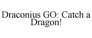 DRACONIUS GO: CATCH A DRAGON!