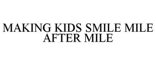 MAKING KIDS SMILE MILE AFTER MILE