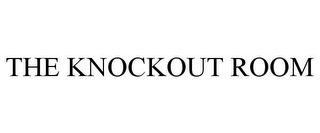 THE KNOCKOUT ROOM