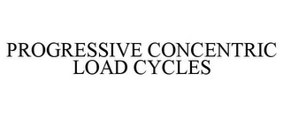 PROGRESSIVE CONCENTRIC LOAD CYCLES