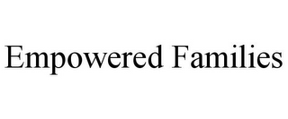 EMPOWERED FAMILIES