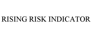 RISING RISK INDICATOR