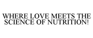 WHERE LOVE MEETS THE SCIENCE OF NUTRITION!