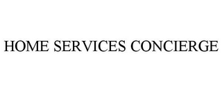 HOME SERVICES CONCIERGE