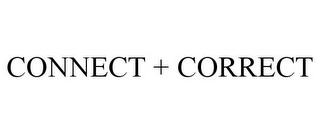 CONNECT + CORRECT