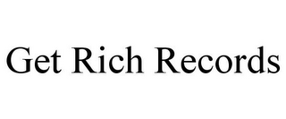 GET RICH RECORDS