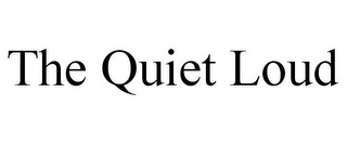 THE QUIET LOUD