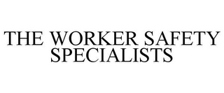 THE WORKER SAFETY SPECIALISTS