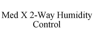MED X 2-WAY HUMIDITY CONTROL
