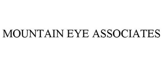 MOUNTAIN EYE ASSOCIATES