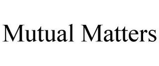 MUTUAL MATTERS