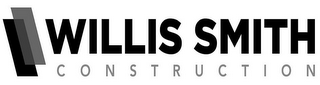 WILLIS SMITH CONSTRUCTION