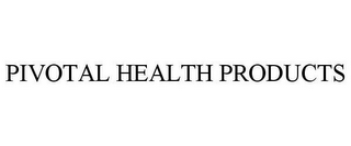 PIVOTAL HEALTH PRODUCTS