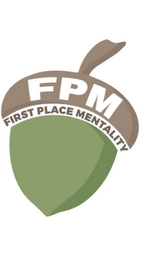 FPM FIRST PLACE MENTALITY