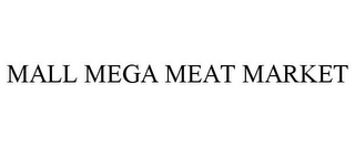 MALL MEGA MEAT MARKET