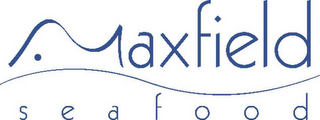 MAXFIELD SEAFOOD