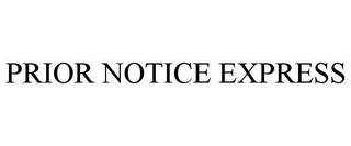 PRIOR NOTICE EXPRESS