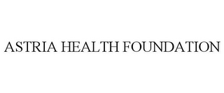 ASTRIA HEALTH FOUNDATION