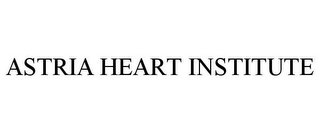 ASTRIA HEART INSTITUTE