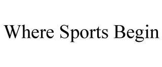 WHERE SPORTS BEGIN