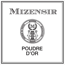 MIZENSIR CREATEUR DE PARFUM MIZENSIR MANUFACTURA GENEVE MCMXCIX POUDRE D'OR