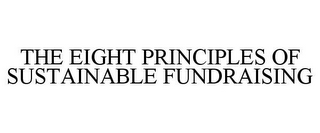 THE EIGHT PRINCIPLES OF SUSTAINABLE FUNDRAISING