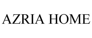 AZRIA HOME