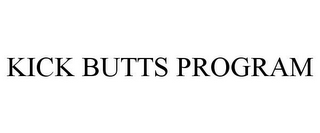 KICK BUTTS PROGRAM