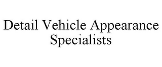 DETAIL VEHICLE APPEARANCE SPECIALISTS