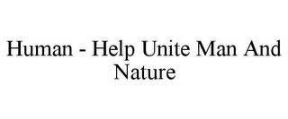 HUMAN - HELP UNITE MAN AND NATURE