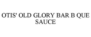 OTIS' OLD GLORY BAR B QUE SAUCE