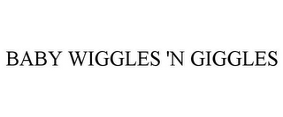 BABY WIGGLES 'N GIGGLES