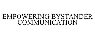 EMPOWERING BYSTANDER COMMUNICATION