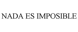 NADA ES IMPOSIBLE