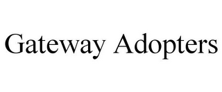 GATEWAY ADOPTERS