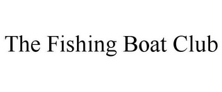 THE FISHING BOAT CLUB