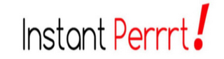 INSTANT PERRRT!