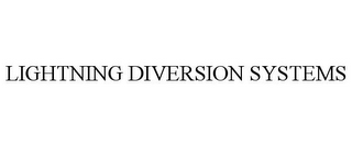 LIGHTNING DIVERSION SYSTEMS