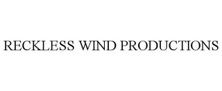 RECKLESS WIND PRODUCTIONS