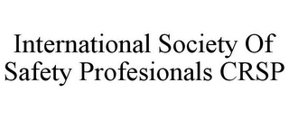 INTERNATIONAL SOCIETY OF SAFETY PROFESIONALS CRSP