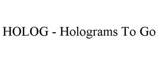 HOLOG - HOLOGRAMS TO GO