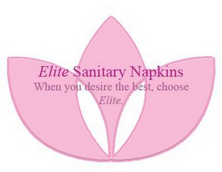 ELITE SANITARY NAPKINS WHEN YOU DESIRE THE BEST, CHOOSE ELITE.