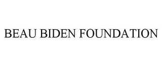 BEAU BIDEN FOUNDATION