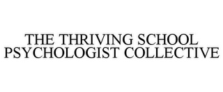 THE THRIVING SCHOOL PSYCHOLOGIST COLLECTIVE