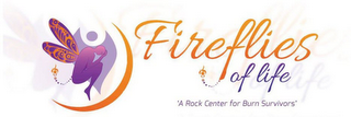 FIREFLIES OF LIFE 'A ROCK CENTER FOR BURN SURVIVORS'