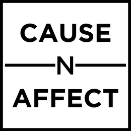 CAUSE N AFFECT