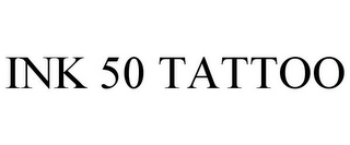 INK 50 TATTOO