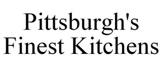 PITTSBURGH'S FINEST KITCHENS